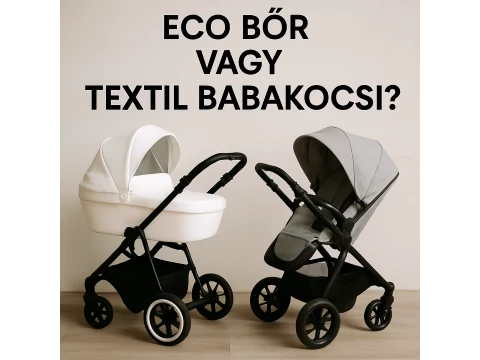 Eco bőr vagy textil babakocsit válasszak?